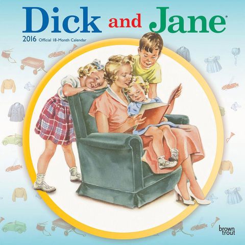 Dick and Jane 2016 Wall Calendar.